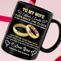 Load image into Gallery viewer, To my Wife i wish i could turn back the clock, Wifey Hers Coffee Cup 11oZ
