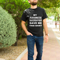 Load image into Gallery viewer, UNISEX T-SHIRT - MY FAVORITE DAUGHTER GAVE ME THIS SHIRT
