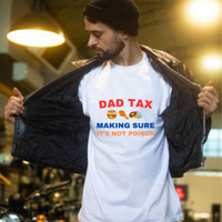 Load image into Gallery viewer, UNISEX T-SHIRT - DAD TAX MAKING SURE IT&#39;S NOT POISON
