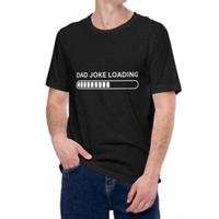 Load image into Gallery viewer, UNISEX T-SHIRT - DAD JOKE LOADING
