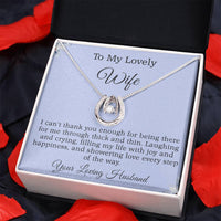 Load image into Gallery viewer, To My Lovely Wife - I can&#39;t thank you enough for being there for me through thick and thin.
