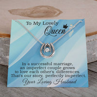 Load image into Gallery viewer, To My Lovely Queen - That&#39;s our story, perfectly imperfect.
