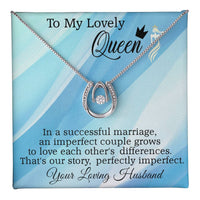 Load image into Gallery viewer, To My Lovely Queen - That&#39;s our story, perfectly imperfect.
