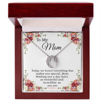 Load image into Gallery viewer, To My Mom -  Wishing you a day that&#39;s as wonderful and incredible as you are.
