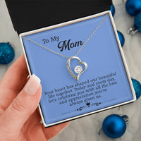Load image into Gallery viewer, To My Mom - Your heart has shaped our beautiful life together.
