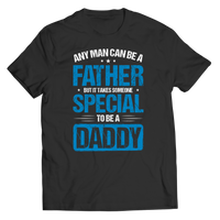Load image into Gallery viewer, Any Man Can Be A Father, But It Takes Someone Special To Be A Daddy

