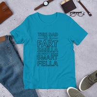 Load image into Gallery viewer, UNISEX T-SHIRT - THIS DAD IS A FART SMELLA NO WAIT I MEAN SMART FELLA
