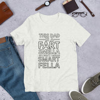 Load image into Gallery viewer, UNISEX T-SHIRT - THIS DAD IS A FART SMELLA NO WAIT I MEAN SMART FELLA
