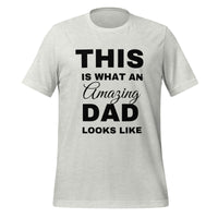 Load image into Gallery viewer, UNISEX T-SHIRT - THIS IS WHAT AN AMAZING DAD LOOKS LIKE
