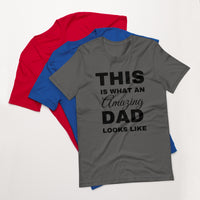Load image into Gallery viewer, UNISEX T-SHIRT - THIS IS WHAT AN AMAZING DAD LOOKS LIKE
