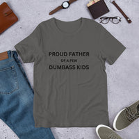 Load image into Gallery viewer, UNISEX T-SHIRT - PROUD FATHER OF A FEW DUMBASS KIDS
