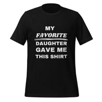 Load image into Gallery viewer, UNISEX T-SHIRT - MY FAVORITE DAUGHTER GAVE ME THIS SHIRT
