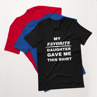 Load image into Gallery viewer, UNISEX T-SHIRT - MY FAVORITE DAUGHTER GAVE ME THIS SHIRT
