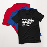Load image into Gallery viewer, UNISEX T-SHIRT - DOES THIS SHIRT MAKE ME LOOK BALD?
