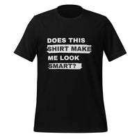 Load image into Gallery viewer, UNISEX T-SHIRT - DOES THIS SHIRT MAKE ME LOOK SMART?
