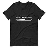 Load image into Gallery viewer, UNISEX T-SHIRT - DAD JOKE LOADING
