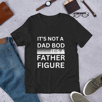 Load image into Gallery viewer, UNISEX T-SHIRT - IT&#39;S NOT A DAD BOD IT&#39;S A FATHER FIGURE
