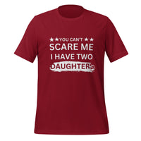 Load image into Gallery viewer, UNISEX T-SHIRT - YOU CAN&#39;T SCARE ME I HAVE TWO DAUGHTERS
