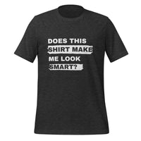 Load image into Gallery viewer, UNISEX T-SHIRT - DOES THIS SHIRT MAKE ME LOOK SMART?
