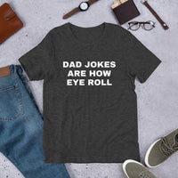 Load image into Gallery viewer, UNISEX T-SHIRT - DAD JOKES ARE HOW EYE ROLL
