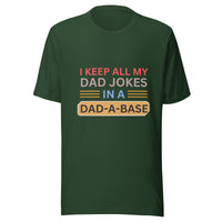 Load image into Gallery viewer, UNISEX T-SHIRT - I KEEP ALL MY DAD JOKES IN A DAD A BASE
