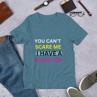 Load image into Gallery viewer, T-SHIRT - YOU CAN&#39;T SCARE ME I HAVE A DAUGHTER
