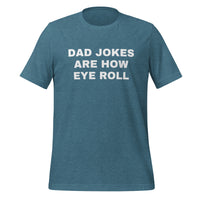 Load image into Gallery viewer, UNISEX T-SHIRT - DAD JOKES ARE HOW EYE ROLL
