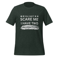Load image into Gallery viewer, UNISEX T-SHIRT - YOU CAN&#39;T SCARE ME I HAVE TWO DAUGHTERS

