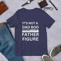 Load image into Gallery viewer, UNISEX T-SHIRT - IT&#39;S NOT A DAD BOD IT&#39;S A FATHER FIGURE
