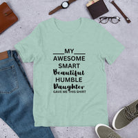 Load image into Gallery viewer, T-Shirt - MY AWESOME SMART BEAUTIFUL HUMBLE DAUGHTER GAVE ME THIS SHIRT
