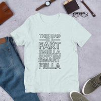 Load image into Gallery viewer, UNISEX T-SHIRT - THIS DAD IS A FART SMELLA NO WAIT I MEAN SMART FELLA
