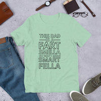 Load image into Gallery viewer, UNISEX T-SHIRT - THIS DAD IS A FART SMELLA NO WAIT I MEAN SMART FELLA
