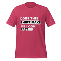 Load image into Gallery viewer, UNISEX T-SHIRT - DOES THIS SHIRT MAKE ME LOOK FAT?
