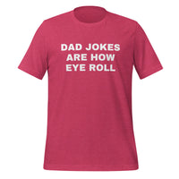 Load image into Gallery viewer, UNISEX T-SHIRT - DAD JOKES ARE HOW EYE ROLL
