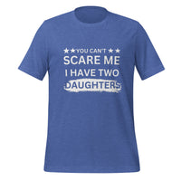 Load image into Gallery viewer, UNISEX T-SHIRT - YOU CAN&#39;T SCARE ME I HAVE TWO DAUGHTERS
