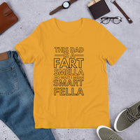 Load image into Gallery viewer, UNISEX T-SHIRT - THIS DAD IS A FART SMELLA NO WAIT I MEAN SMART FELLA
