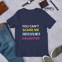 Load image into Gallery viewer, T-SHIRT - YOU CAN&#39;T SCARE ME I HAVE A DAUGHTER
