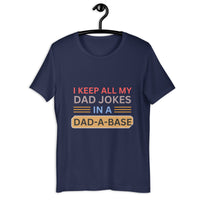 Load image into Gallery viewer, UNISEX T-SHIRT - I KEEP ALL MY DAD JOKES IN A DAD A BASE
