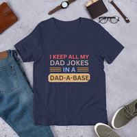Load image into Gallery viewer, UNISEX T-SHIRT - I KEEP ALL MY DAD JOKES IN A DAD A BASE
