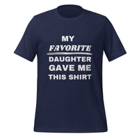 Load image into Gallery viewer, UNISEX T-SHIRT - MY FAVORITE DAUGHTER GAVE ME THIS SHIRT
