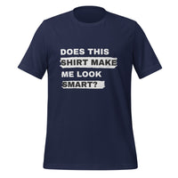 Load image into Gallery viewer, UNISEX T-SHIRT - DOES THIS SHIRT MAKE ME LOOK SMART?

