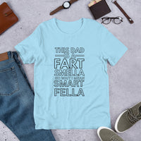 Load image into Gallery viewer, UNISEX T-SHIRT - THIS DAD IS A FART SMELLA NO WAIT I MEAN SMART FELLA
