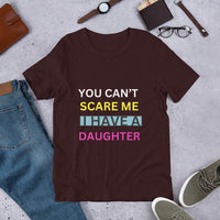Load image into Gallery viewer, T-SHIRT - YOU CAN&#39;T SCARE ME I HAVE A DAUGHTER

