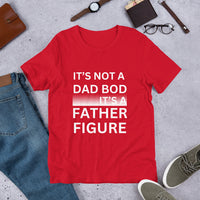 Load image into Gallery viewer, UNISEX T-SHIRT - IT&#39;S NOT A DAD BOD IT&#39;S A FATHER FIGURE
