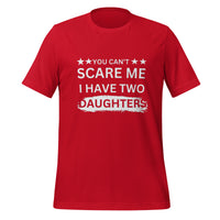 Load image into Gallery viewer, UNISEX T-SHIRT - YOU CAN&#39;T SCARE ME I HAVE TWO DAUGHTERS
