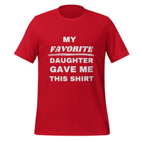 Load image into Gallery viewer, UNISEX T-SHIRT - MY FAVORITE DAUGHTER GAVE ME THIS SHIRT
