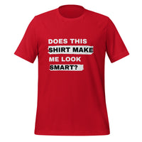 Load image into Gallery viewer, UNISEX T-SHIRT - DOES THIS SHIRT MAKE ME LOOK SMART?
