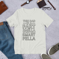 Load image into Gallery viewer, UNISEX T-SHIRT - THIS DAD IS A FART SMELLA NO WAIT I MEAN SMART FELLA
