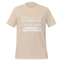 Load image into Gallery viewer, UNISEX T-SHIRT - YOU CAN&#39;T SCARE ME I HAVE TWO DAUGHTERS

