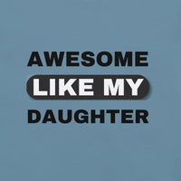 Load image into Gallery viewer, UNISEX T-SHIRT - AWESOME LIKE MY DAUGHTER

